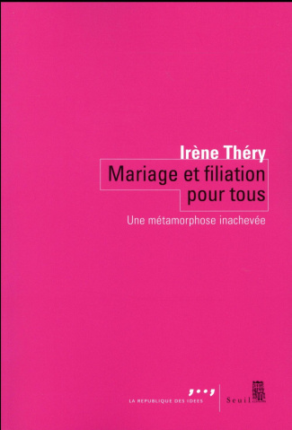 thery-irene-mariage-et-filiation-pour-tous-une-metamorphose-inachevee_0