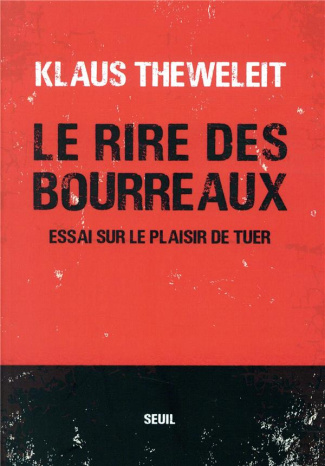 theweleit-klaus-3b-lucchese-christophe-le-rire-des-bourreaux-essai-sur-le-plaisir-de-tuer_0