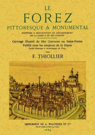 thiollier-felix-le-forez-pittoresque-monumental-histoire-description-du-departement-de-la-loire-de-ses-confi_0