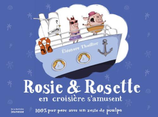 thuillier-eleonore-rosie-rosette-en-croisiere-s-amusent-100-pur-porc-avec-un-zeste-de-poulpe_0