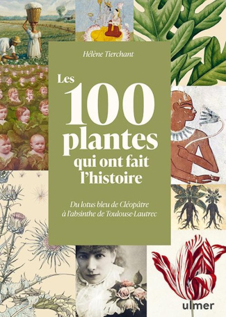 tierchant-helene-les-100-plantes-qui-ont-fait-l-histoire-du-lotus-bleu-de-nefertiti-a-l-absinthe-de-toulouse-lautre_0