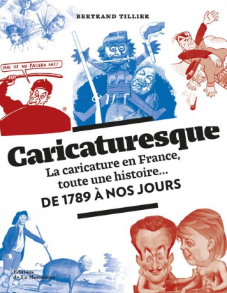 tillier-bertrand-caricaturesque-la-caricature-en-france-toute-une-histoire-de-1789-a-nos-jours_0