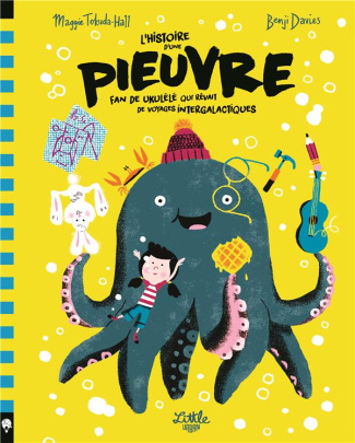 tokuda-hall-maggie-3b-davies-benji-3b-pelletier-nath-l-histoire-d-une-pieuvre-fan-de-ukulele-qui-revait-de-voyages-intergalactiques_0