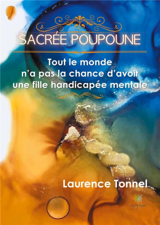 tonnel-laurence-sacree-poupoune-tout-le-monde-n-a-pas-la-chance-d-avoir-une-fille-handicapee-mentale_0