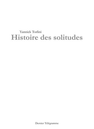 torlini-yannick-histoire-des-solitudes_0