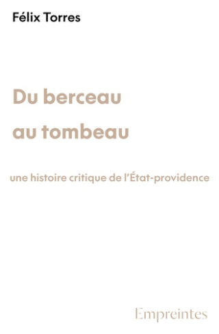 torres-felix-du-berceau-au-tombeau-une-histoire-critique-de-l-etat-providence_0