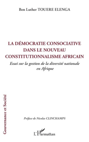 touere-elenga-ben-luther-3b-clinchamps-nicolas-la-democratie-consociative-dans-le-nouveau-constitutionnalisme-africain-essai-sur-la-gestion-de-la_0