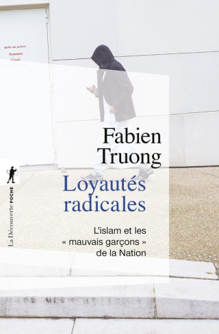 truong-fabien-loyautes-radicales-l-islam-et-les-mauvais-garcons-de-la-nation_0