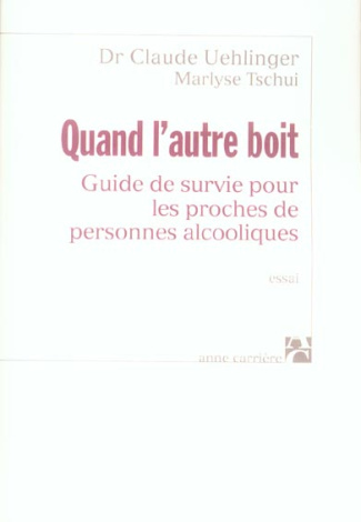 tschui-marlyse-3b-uehlinger-claude-quand-l-autre-boit-guide-de-survie-pour-les-proches-de-personnes-alcooliques_0