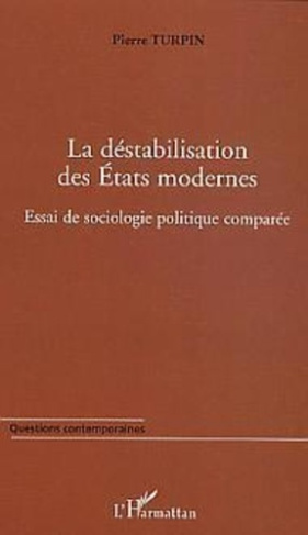 turpin-pierre-la-destabilisation-des-etats-modernes-essai-de-sociologie-politique-comparee_0