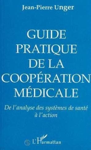 unger-jean-pierre-guide-pratique-de-la-cooperation-medicale-de-l-analyse-des-systemes-de-sante-a-l-action_0