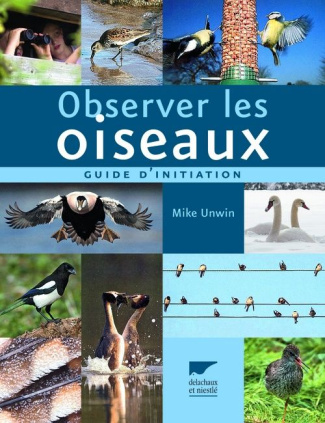 unwin-mike-3b-porlier-bruno-3b-paepegaey-benoit-observer-les-oiseaux-guide-d-initiation_0