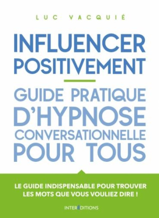 vacquie-luc-influencer-positivement-guide-pratique-d-hypnose-conversationnelle-pour-tous_0