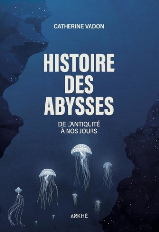 vadon-catherine-histoire-des-abysses-de-l-antiquite-a-nos-jours_0
