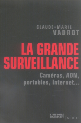 vadrot-claude-marie-la-grande-surveillance-cameras-adn-portables-internet_0