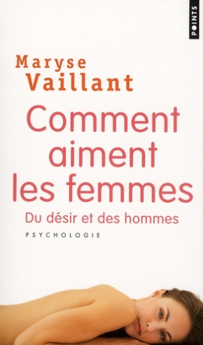 vaillant-maryse-comment-aiment-les-femmes-du-desir-et-des-hommes_0