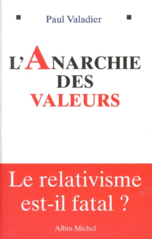 valadier-paul-l-anarchie-des-valeurs-le-relativisme-est-il-fatal_0