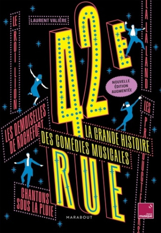 valiere-laurent-42e-rue-la-grande-histoire-des-comedies-musicales-ned-nouvelle-edition_0