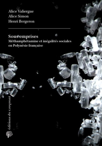 valiergue-alice-simon-alice-le-naufrage-de-l-etat-social-dans-les-outre-mer-le-cas-emblematique-de-la-methamphetamine-a-tahiti_0