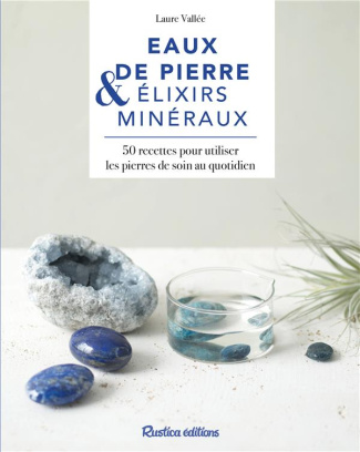 vallee-laure-eaux-de-pierres-elixirs-mineraux-40-recettes-pour-utiliser-les-pierres-de-soin-au-quotidien_0