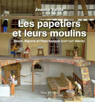 valois-jeanne-3b-berdoy-anne-les-papetiers-et-leurs-moulins-bearn-bigorre-et-pays-basque-xviie-xixe-siecle_0