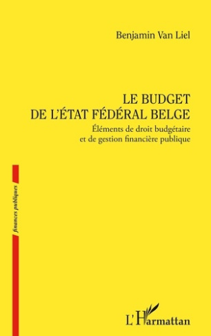 van-liel-benjamin-le-budget-de-l-etat-federal-belge-elements-de-droit-budgetaire-et-de-gestion-financiere-publique_0