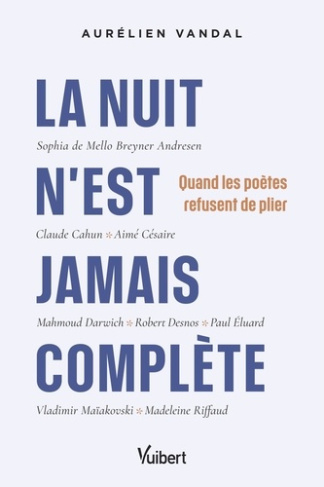 vandal-aurelien-la-nuit-n-est-jamais-complete-huit-voix-huit-poetes-pour-eclairer-les-temps-obscurs_0