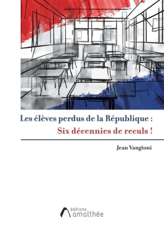 vangioni-jean-les-eleves-perdus-de-la-republique-six-decennies-de-reculs_0