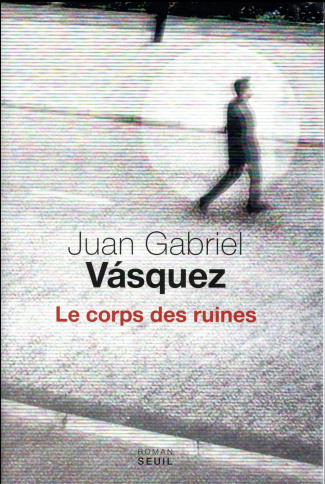 vasquez-juan-gabriel-3b-gugnon-isabelle-le-corps-des-ruines_0