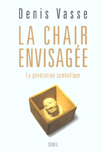 vasse-denis-la-chair-envisagee-la-generation-symbolique_0