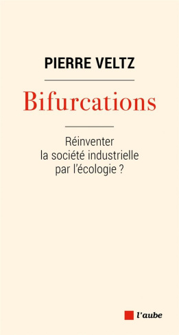 veltz-pierre-bifurcations-reinventer-la-socoete-industrielle-par-l-ecologie_0