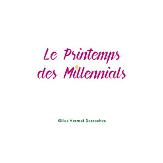 vermot-desroches-gilles-3b-castries-henri-de-le-printemps-des-millenials_0
