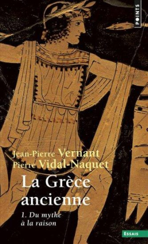 vernant-jean-pierre-3b-vidal-naquet-pierre-la-grece-ancienne-tome-1-du-mythe-a-la-raison_0