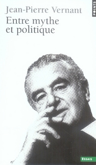 vernant-jean-pierre-entre-mythe-et-politique_0