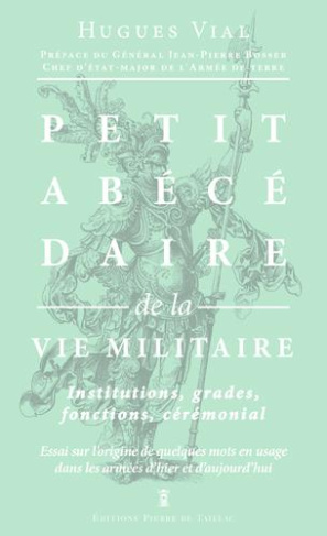 vial-hugues-3b-bosser-jean-pierre-petit-abecedaire-de-la-vie-militaire-volume-3-la-vie-militaire-institutions-grades-fonctions_0