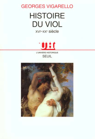 vigarello-georges-histoire-du-viol-xvie-xxe-siecle_0