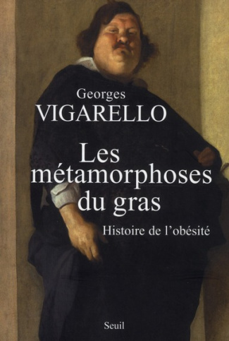 vigarello-georges-les-metamorphoses-du-gras-histoire-de-l-obesite-du-moyen-age-au-xxe-siecle_0