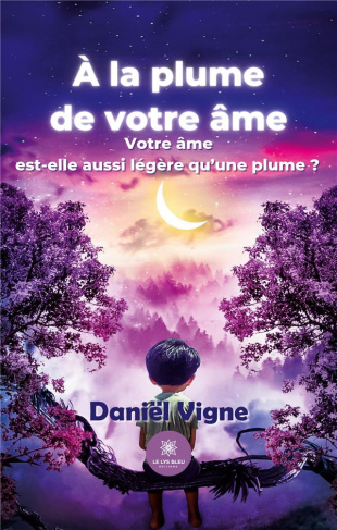 vigne-daniel-a-la-plume-de-votre-ame-votre-ame-est-elle-aussi-legere-qu-une-plume_0