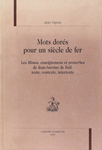 vignes-jean-mots-dores-pour-un-siecle-de-fer-les-mimes-enseignemens-et-proverbes-de-jean-antoine-de-baif-tex_0