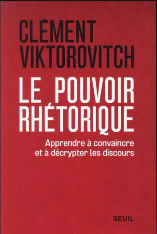 viktorovitch-clement-le-pouvoir-rhetorique-apprendre-a-convaincre-et-a-decrypter-les-discours_0