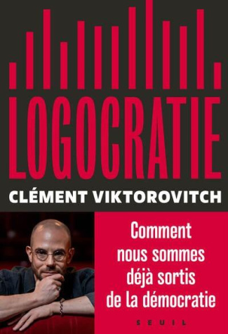 viktorovitch-clement-logocratie-ou-le-pouvoir-confisque-par-la-parole_0