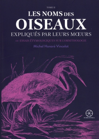 vincelot-michel-honore-les-noms-des-oiseaux-expliques-par-leurs-moeurs-tome-2_0