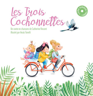 vincent-catherine-3b-tonelli-anais-les-trois-cochonnettes-avec-1-cd-audio_0