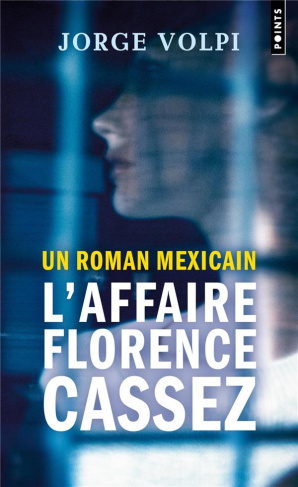 volpi-jorge-3b-iaculli-gabriel-un-roman-mexicain-l-affaire-florence-cassez_0