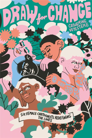 vuylsteke-catherine-draw-for-change-six-female-cartoonists-redefining-the-lines_0