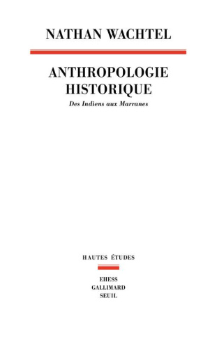 wachtel-nathan-des-archives-aux-terrains-essais-d-anthropologie-historique_0
