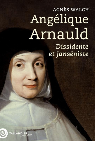 walch-agnes-angelique-arnauld-dissidente-et-janseniste_0