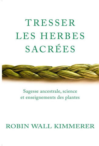wall-kimmerer-robin-3b-minder-veronique-tresser-les-herbes-sacrees-sagesse-ancestrale-science-et-enseignements-des-plantes_0