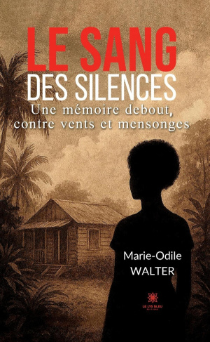 walter-marie-odile-le-sang-des-silences-une-memoire-debout-contre-vents-et-mensonges_0