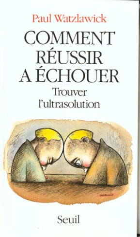 watzlawick-paul-comment-reussir-a-echouer-trouver-l-ultrasolution_0